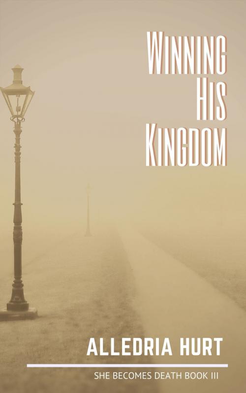 Cover of the book Winning His Kingdom by Alledria Hurt, Alledria Hurt