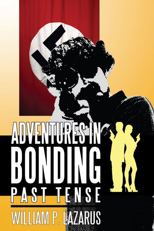 Cover of the book Adventures in Bonding #2: Past Tense by William P. Lazarus, Bold Venture Press