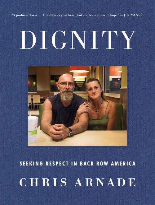 Cover of the book Dignity by Chris Arnade, Penguin Publishing Group