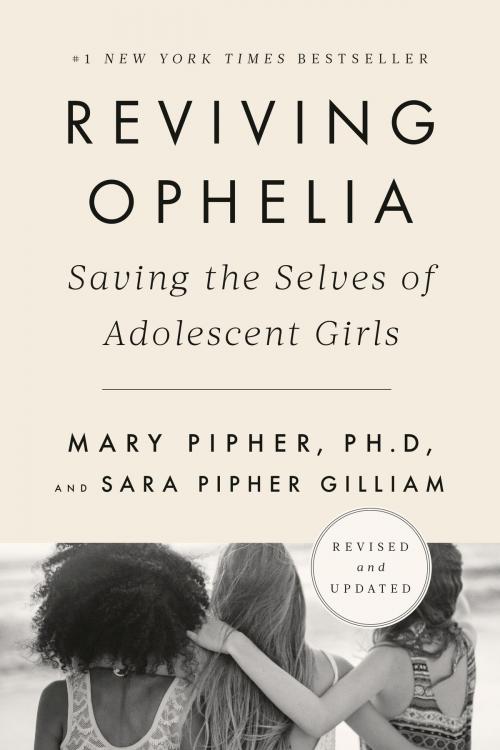 Cover of the book Reviving Ophelia 25th Anniversary Edition by Mary Pipher, PhD, Sara Gilliam, Penguin Publishing Group