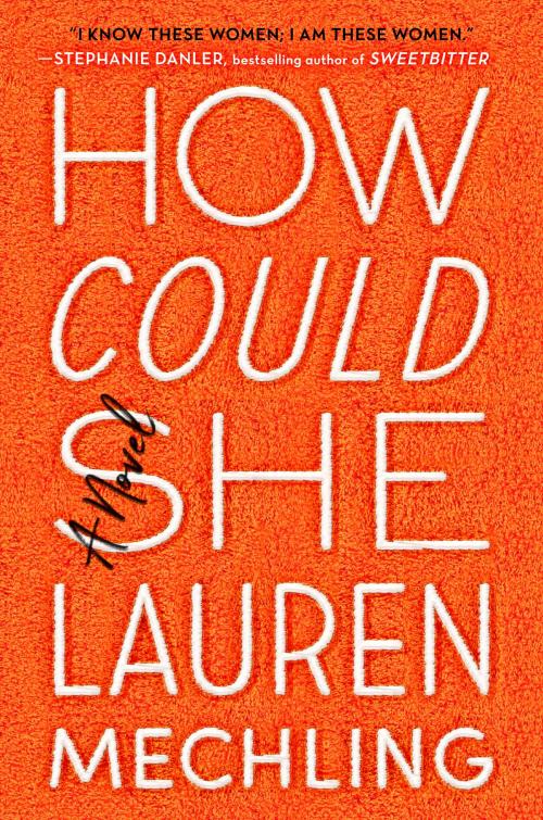 Cover of the book How Could She by Lauren Mechling, Penguin Publishing Group