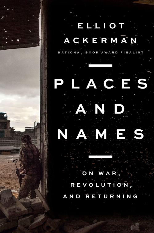 Cover of the book Places and Names by Elliot Ackerman, Penguin Publishing Group