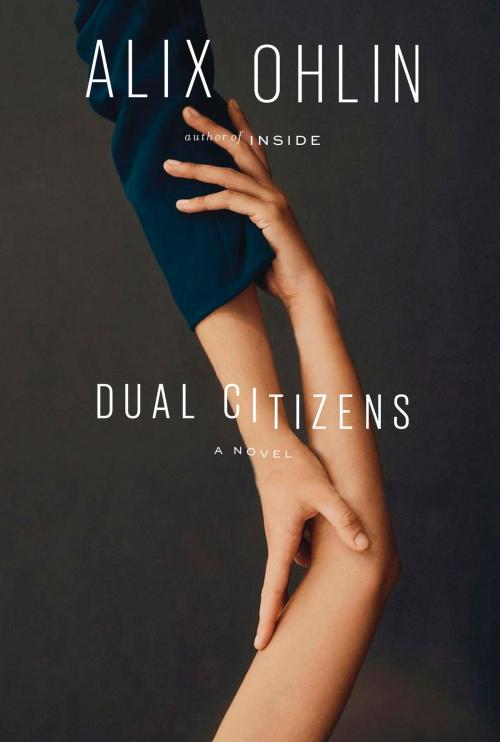 Cover of the book Dual Citizens by Alix Ohlin, Knopf Doubleday Publishing Group