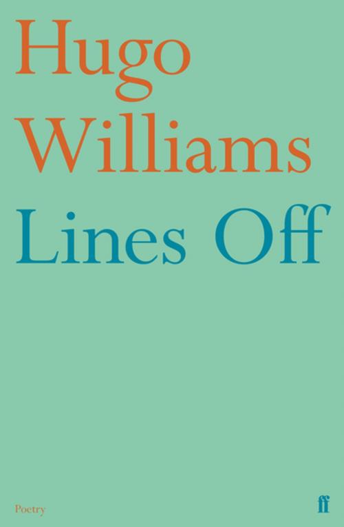 Cover of the book Lines Off by Hugo Williams, Faber & Faber