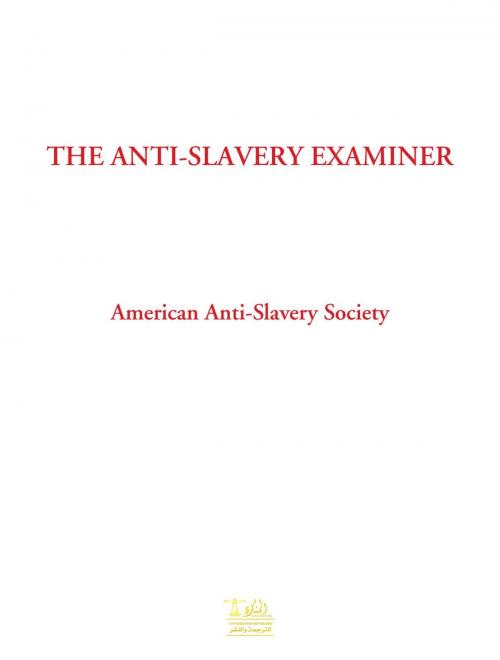 Cover of the book The Anti-Slavery Examiner by American Anti-Slavery Society, Lighthouse Books for Translation Publishing