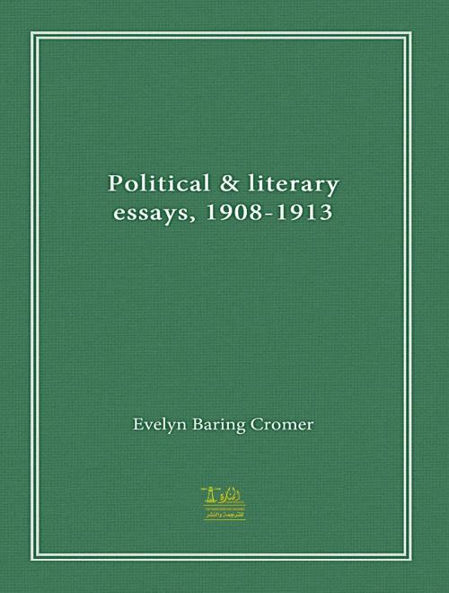 Cover of the book Political and Literary essays, 1908-1913 by Evelyn Baring, Lighthouse Books for Translation Publishing