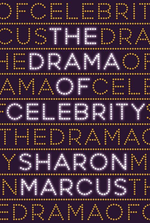 Cover of the book The Drama of Celebrity by Sharon Marcus, Princeton University Press