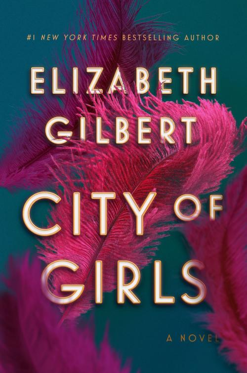 Cover of the book City of Girls by Elizabeth Gilbert, Penguin Publishing Group
