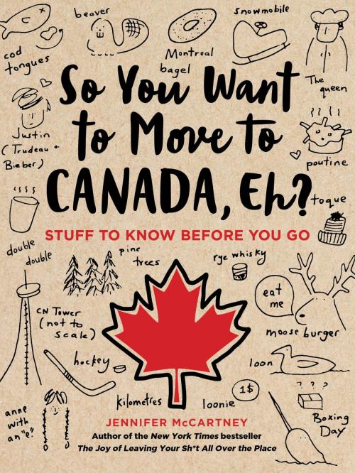 Cover of the book So You Want to Move to Canada, Eh? by Jennifer McCartney, Running Press