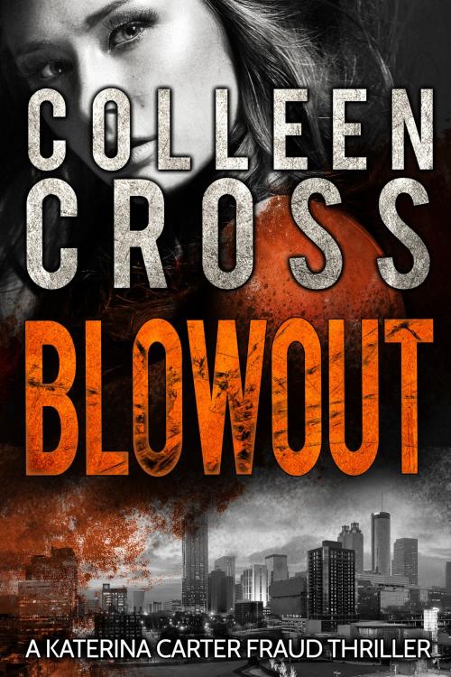 Cover of the book Blowout: A Gripping Psychological Thriller by Colleen Cross, Slice Publishing