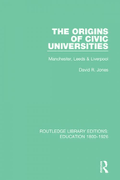 Cover of the book The Origins of Civic Universities by David R. Jones, Taylor and Francis