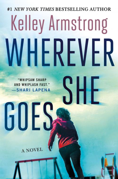 Cover of the book Wherever She Goes by Kelley Armstrong, St. Martin's Publishing Group