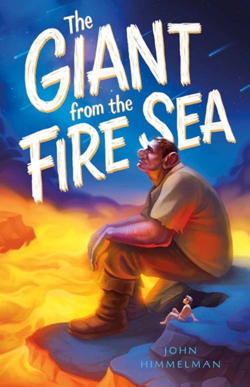 Cover of the book The Giant from the Fire Sea by John Himmelman, Henry Holt and Co. (BYR)