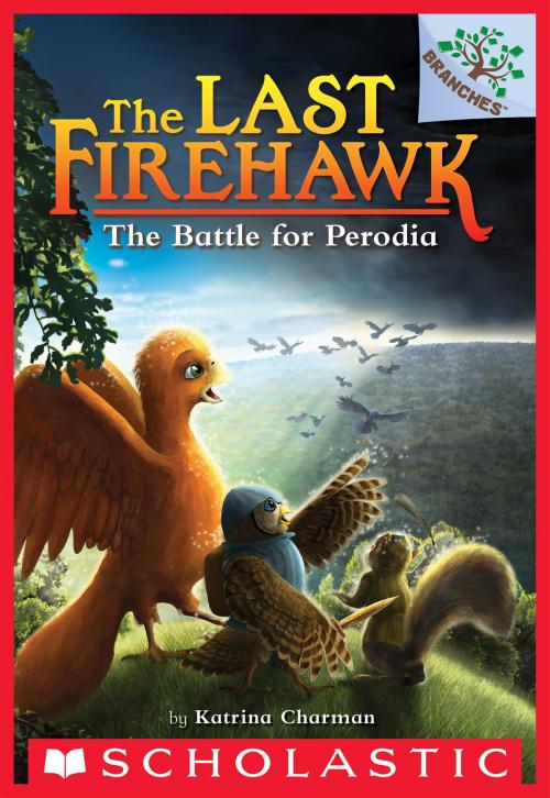 Cover of the book The Battle for Perodia: A Branches Book (The Last Firehawk #6) by Katrina Charman, Scholastic Inc.