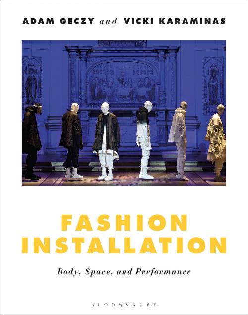 Cover of the book Fashion Installation by Adam Geczy, Vicki Karaminas, Bloomsbury Publishing