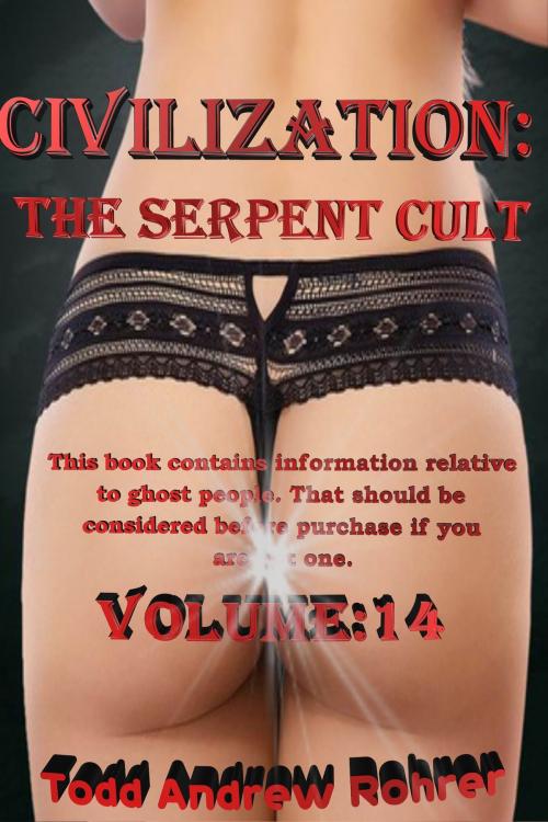 Cover of the book Civilization: The Serpent Cult - Volume 14 by Todd Andrew Rohrer, Todd Andrew Rohrer