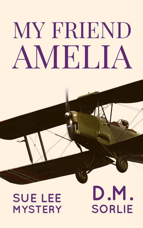Cover of the book My Friend Amelia by D.M. SORLIE, Enchanted Island Publishing