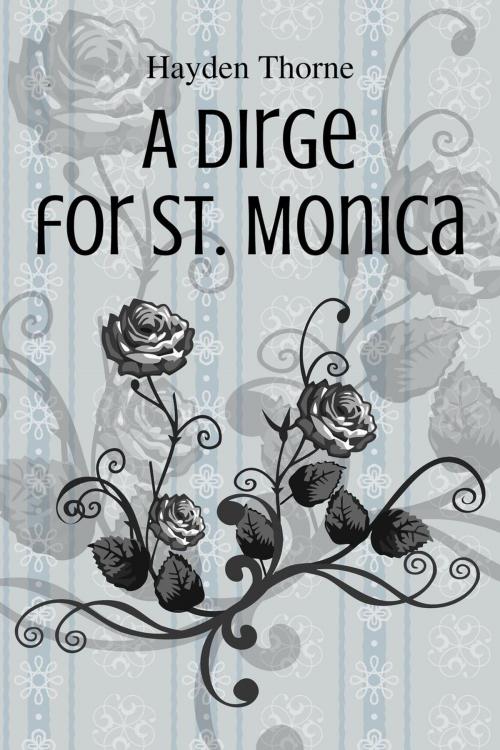Cover of the book A Dirge for St. Monica by Hayden Thorne, Hayden Thorne