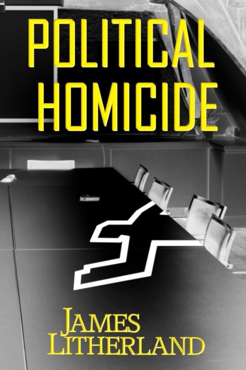 Cover of the book Political Homicide by James Litherland, Outpost Stories