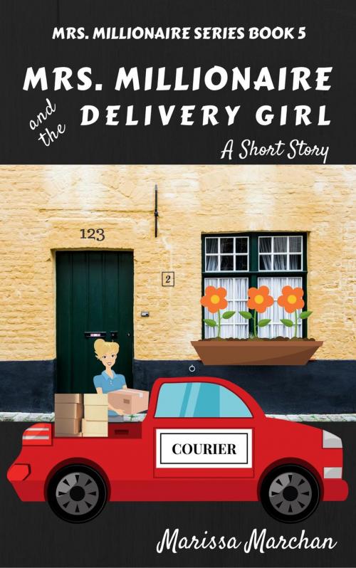 Cover of the book Mrs. Millionaire and the Delivery Girl: A Short Story Book 5 by Marissa Marchan, Marissa Marchan