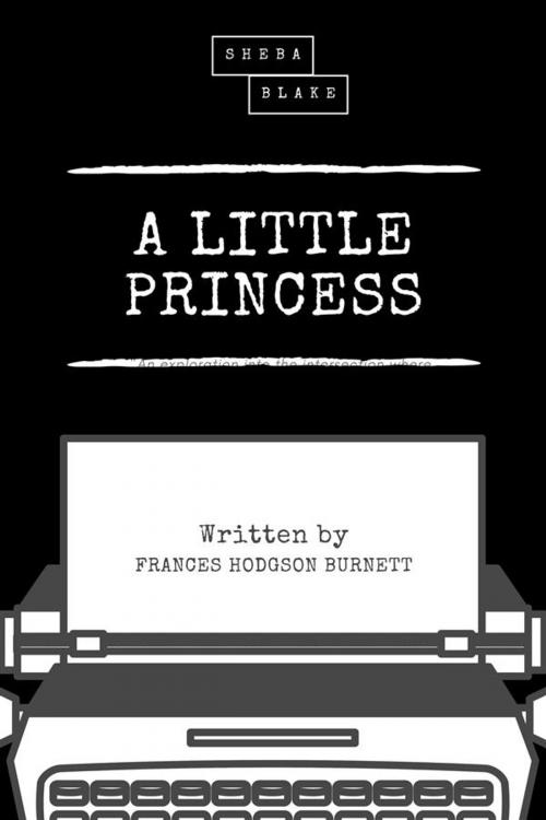 Cover of the book A Little Princess by Frances Hodgson Burnett, Sheba Blake Publishing