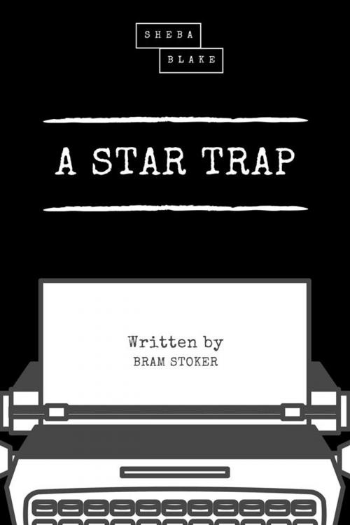 Cover of the book A Star Trap by Bram Stoker, Sheba Blake Publishing