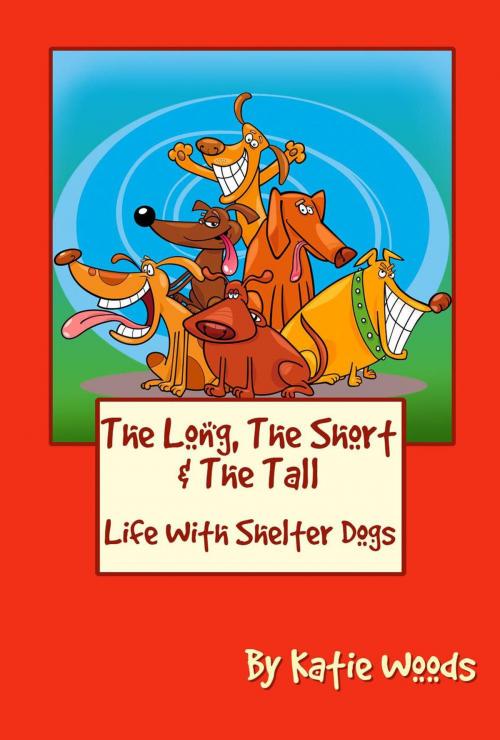 Cover of the book The Long, The Short And The Tall by Katie Woods, LST Publishing