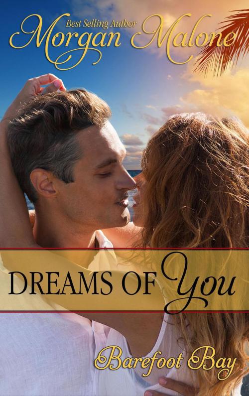 Cover of the book Dreams of You by Morgan Malone, Morgan Malone