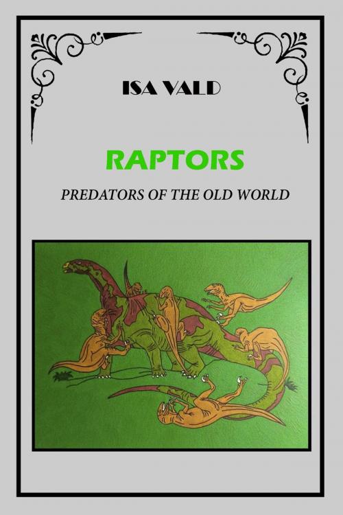 Cover of the book Raptors - Predators of the Old World by Isa Vald, Isa Vald
