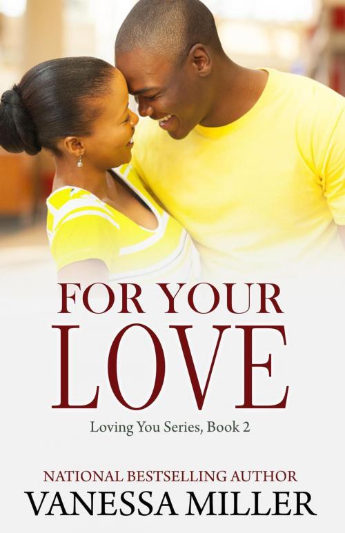 Cover of the book For Your Love by Vanessa Miller, Vanessa Miller