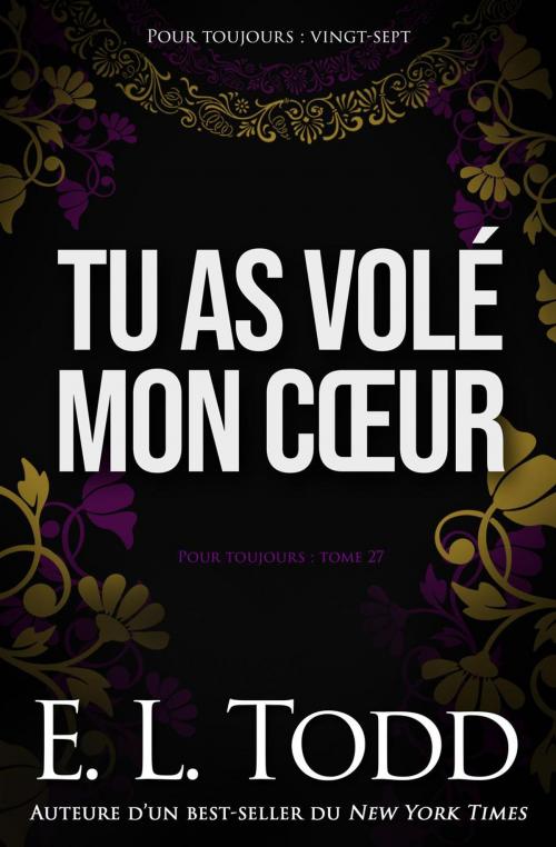 Cover of the book Tu as volé mon cœur by E. L. Todd, E. L. Todd