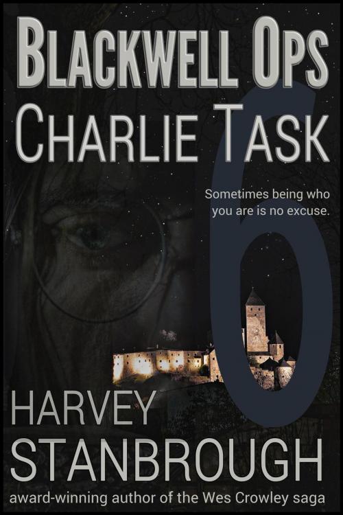 Cover of the book Blackwell Ops 6: Charlie Task by Harvey Stanbrough, StoneThread Publishing