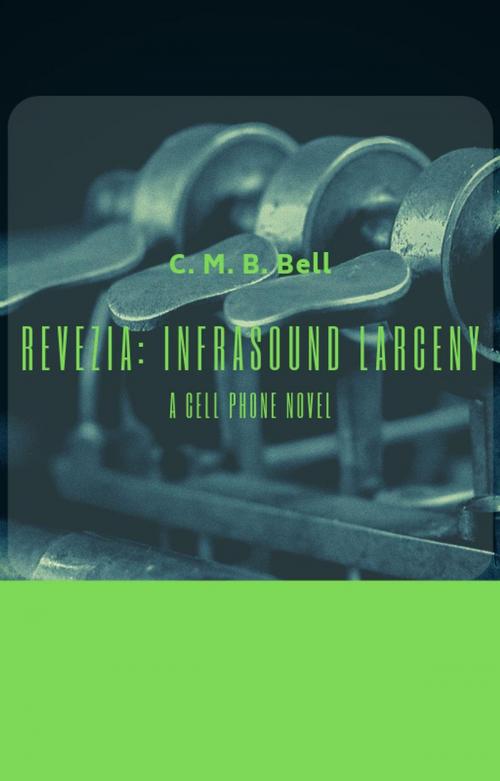 Cover of the book Revezia: Infrasound Larceny by C. M. B. Bell, C. M. B. Bell