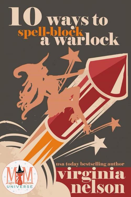 Cover of the book 10 Ways to Spellblock a Warlock: Magic and Mayhem Universe by Virginia Nelson, Virginia Nelson