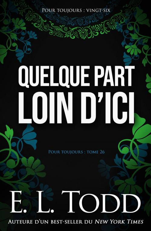 Cover of the book Quelque part loin d’ici by E. L. Todd, E. L. Todd