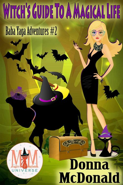 Cover of the book Witch's Guide To A Magical Life: Magic and Mayhem Universe by Donna McDonald, Donna McDonald