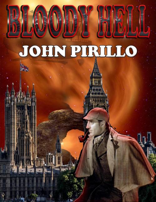Cover of the book Sherlock Holmes Bloody Hell by John Pirillo, John Pirillo