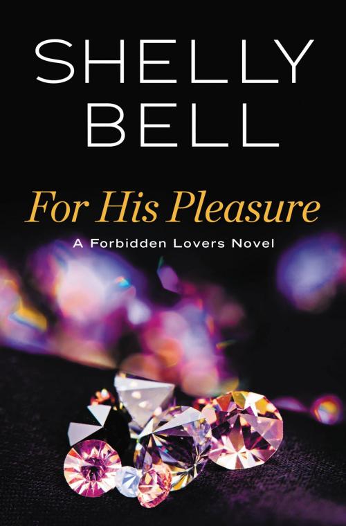 Cover of the book For His Pleasure by Shelly Bell, Grand Central Publishing