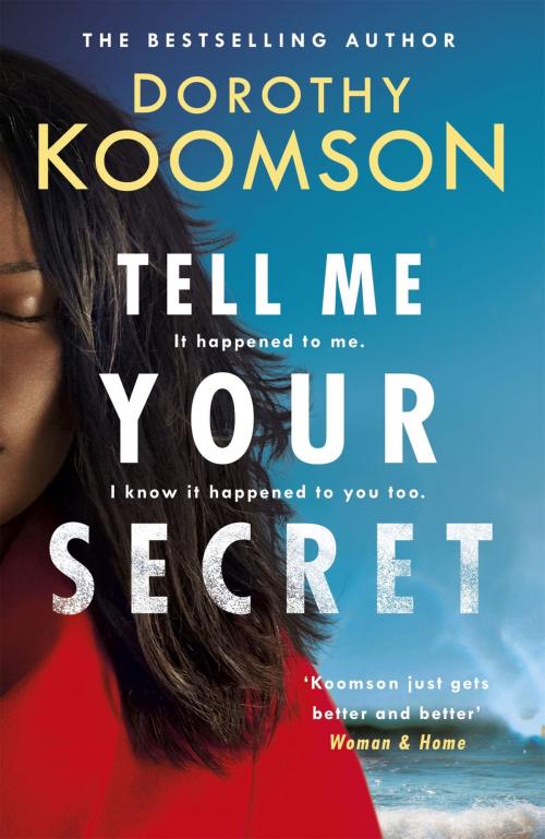 Cover of the book Tell Me Your Secret by Dorothy Koomson, Headline