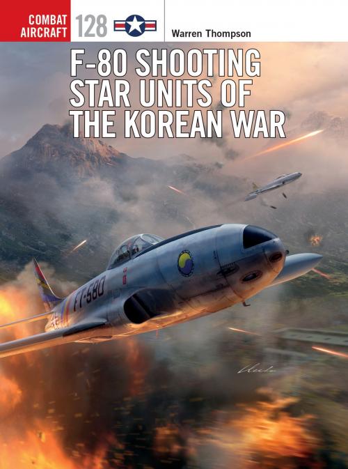 Cover of the book F-80 Shooting Star Units of the Korean War by Gareth Hector, Mr Warren Thompson, Bloomsbury Publishing