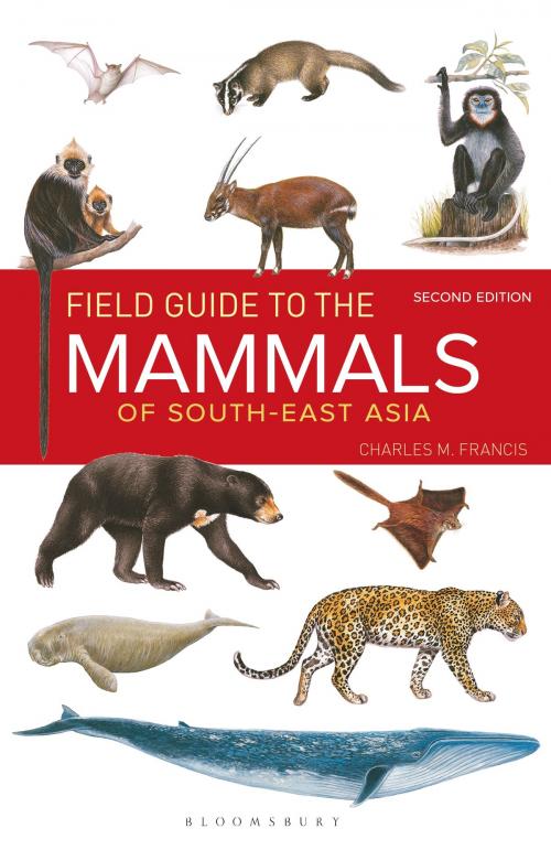 Cover of the book Field Guide to the Mammals of South-east Asia (2nd Edition) by Charles Francis, Bloomsbury Publishing