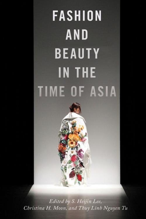 Cover of the book Fashion and Beauty in the Time of Asia by , NYU Press