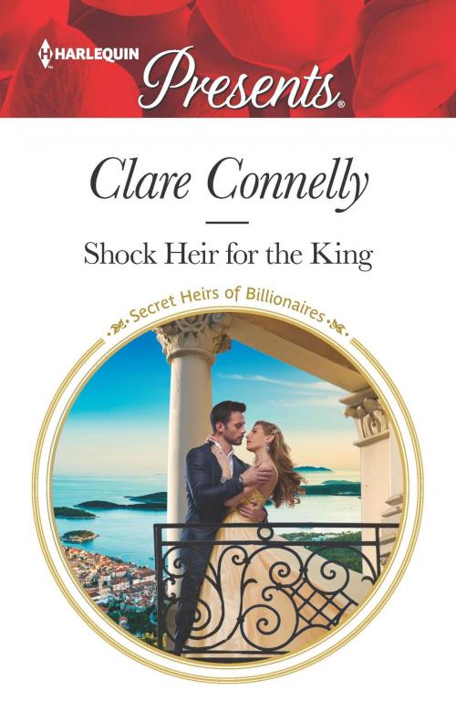 Cover of the book Shock Heir for the King by Clare Connelly, Harlequin