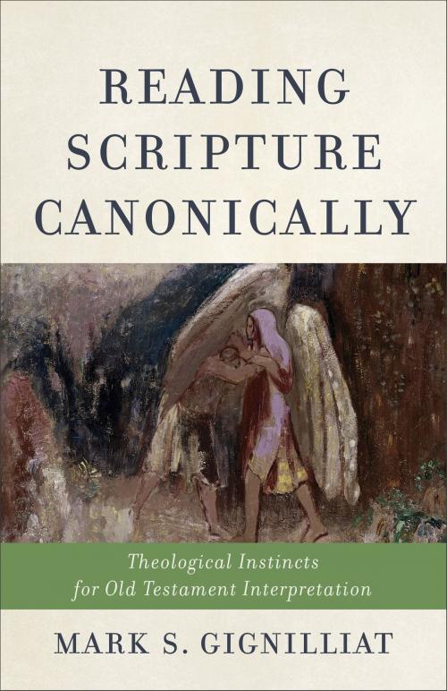 Cover of the book Reading Scripture Canonically by Mark S. Gignilliat, Baker Publishing Group
