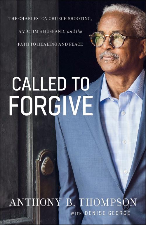 Cover of the book Called to Forgive by Anthony B. Thompson, Denise George, Baker Publishing Group