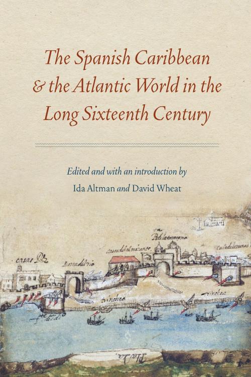 Cover of the book The Spanish Caribbean and the Atlantic World in the Long Sixteenth Century by , UNP - Nebraska