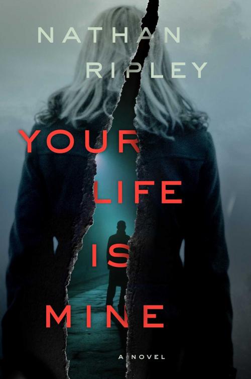 Cover of the book Your Life Is Mine by Nathan Ripley, Atria Books