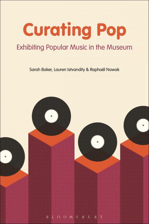 Cover of the book Curating Pop by Dr Sarah Baker, Dr. Lauren Istvandity, Dr. Raphaël Nowak, Bloomsbury Publishing