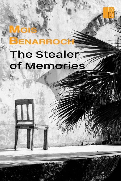 Cover of the book The Stealer of Memories by Mois Benarroch, Moben