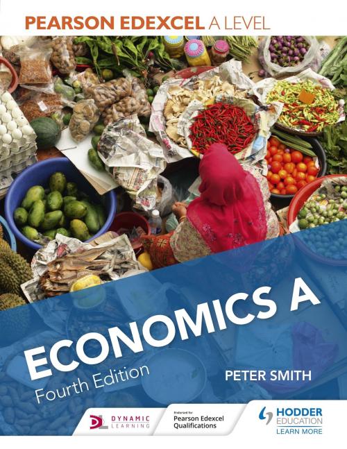 Cover of the book Pearson Edexcel A level Economics A Fourth Edition by Peter Smith, Hodder Education